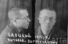 Witold Błocki, aresztowany 30.10.1939 za nielegalne przekroczenie granicy. Więziony w Przemyślu, Lwowie i Dniepropietrowsku. Skazany przez OSO 5.08.1940 na 3 lata łagrów. Dalszy los nieznany. Portret więzienny.